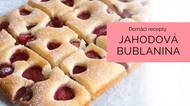 Jahodová bublanina: Výborný a velmi jednoduchý recept bez vážení